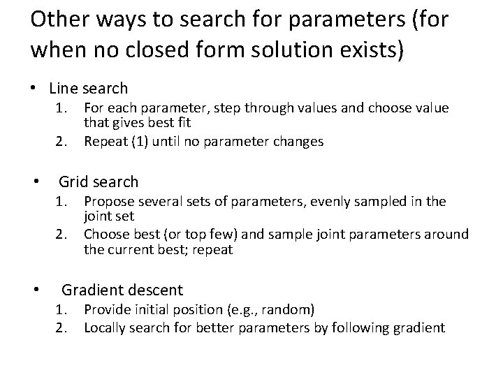 Other ways to search for parameters (for when no closed form solution exists) •