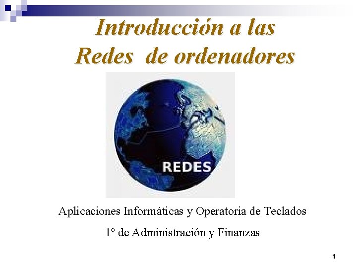 Introducción a las Redes de ordenadores Aplicaciones Informáticas y Operatoria de Teclados 1º de