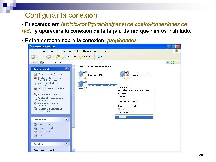 Configurar la conexión • Buscamos en: Inicicio/configuración/panel de control/conexiones de red…y aparecerá la conexión