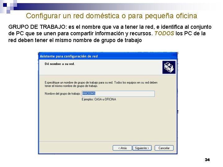 Configurar un red doméstica o para pequeña oficina GRUPO DE TRABAJO: es el nombre