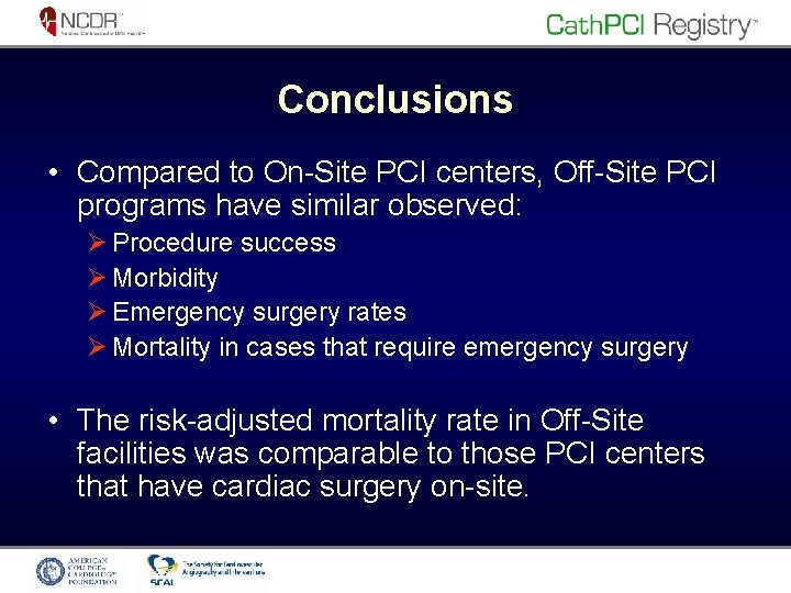 Conclusions • Compared to On-Site PCI centers, Off-Site PCI programs have similar observed: Ø