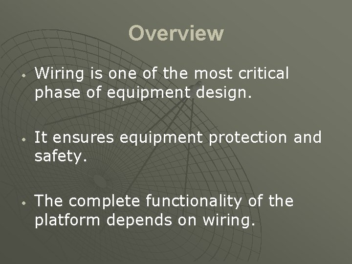 Overview • • • Wiring is one of the most critical phase of equipment