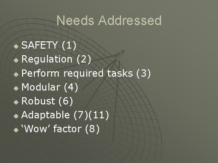 Needs Addressed SAFETY (1) u Regulation (2) u Perform required tasks (3) u Modular