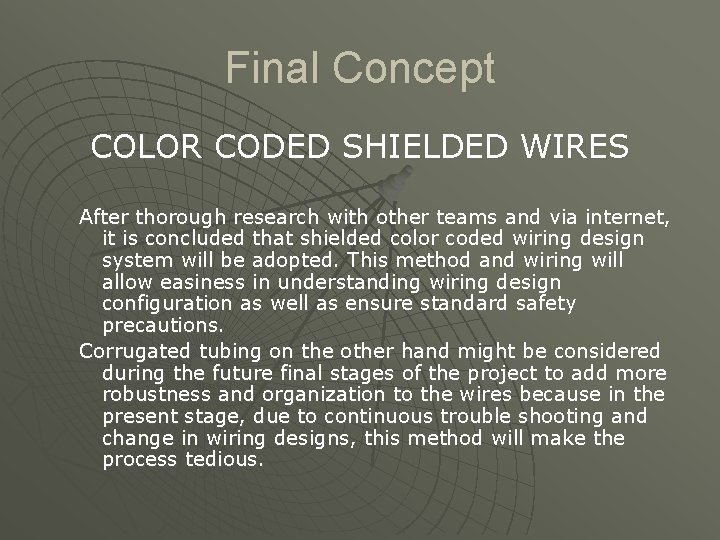 Final Concept COLOR CODED SHIELDED WIRES After thorough research with other teams and via