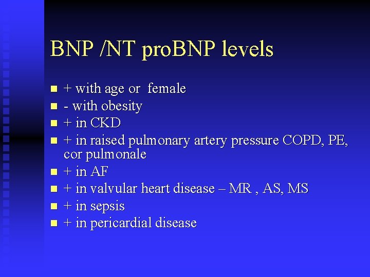 BNP /NT pro. BNP levels n n n n + with age or female