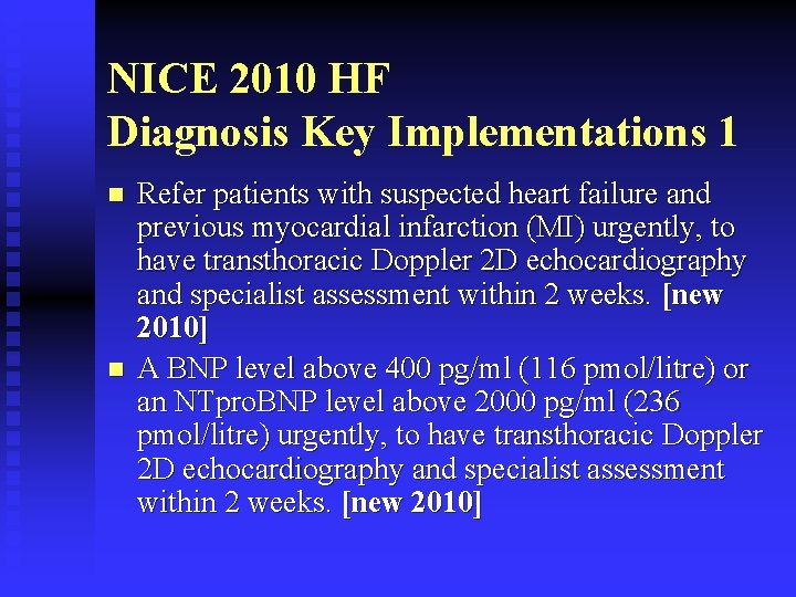 NICE 2010 HF Diagnosis Key Implementations 1 n n Refer patients with suspected heart