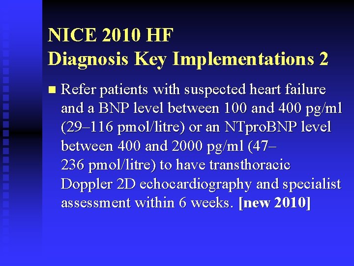 NICE 2010 HF Diagnosis Key Implementations 2 n Refer patients with suspected heart failure