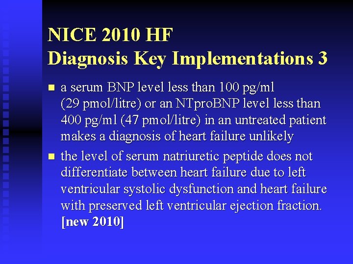 NICE 2010 HF Diagnosis Key Implementations 3 n n a serum BNP level less