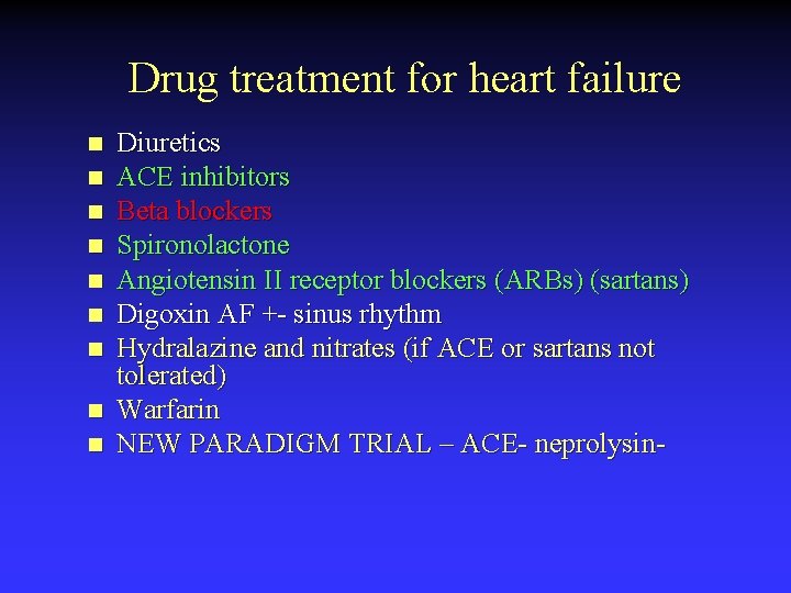 Drug treatment for heart failure n n n n n Diuretics ACE inhibitors Beta