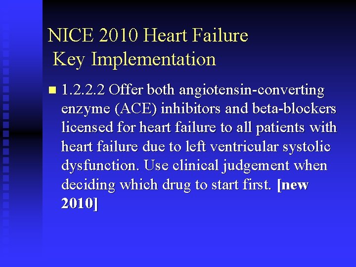 NICE 2010 Heart Failure Key Implementation n 1. 2. 2. 2 Offer both angiotensin-converting