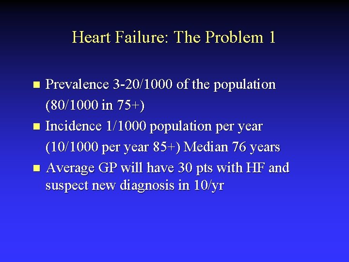 Heart Failure: The Problem 1 Prevalence 3 -20/1000 of the population (80/1000 in 75+)