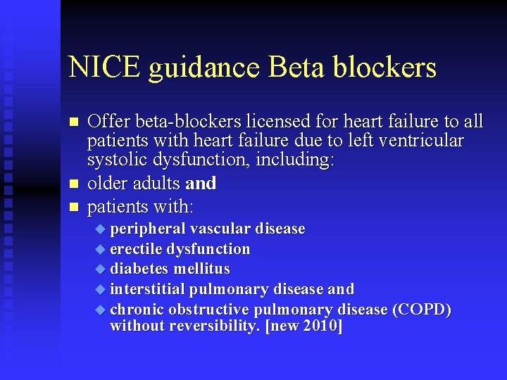 NICE guidance Beta blockers n n n Offer beta-blockers licensed for heart failure to