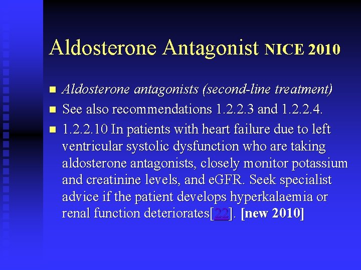 Aldosterone Antagonist NICE 2010 n n n Aldosterone antagonists (second-line treatment) See also recommendations