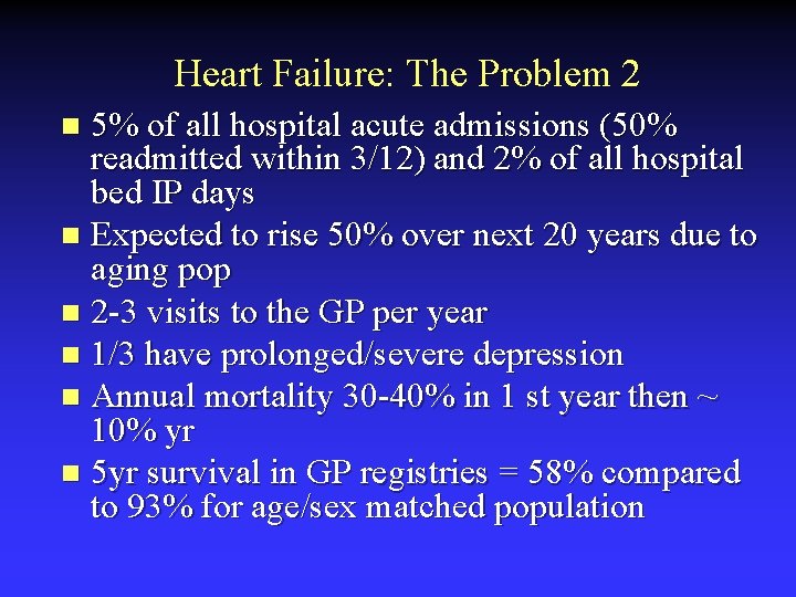Heart Failure: The Problem 2 5% of all hospital acute admissions (50% readmitted within