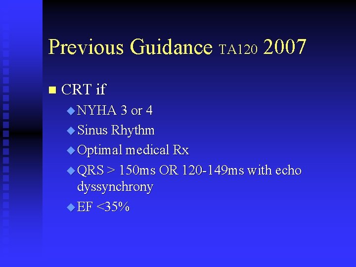 Previous Guidance TA 120 2007 n CRT if u NYHA 3 or 4 u