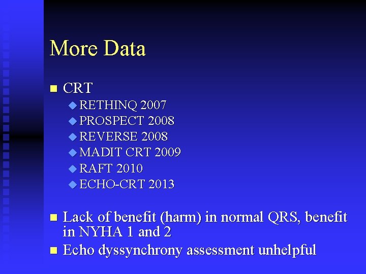 More Data n CRT u RETHINQ 2007 u PROSPECT 2008 u REVERSE 2008 u