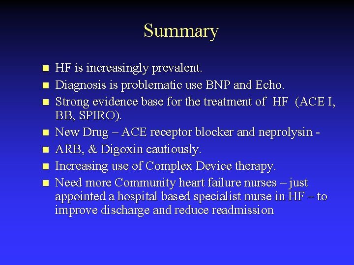 Summary n n n n HF is increasingly prevalent. Diagnosis is problematic use BNP