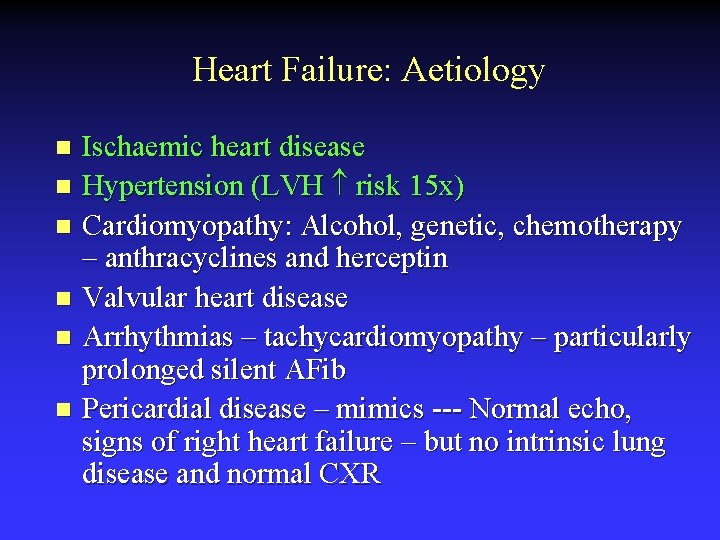 Heart Failure: Aetiology Ischaemic heart disease n Hypertension (LVH risk 15 x) n Cardiomyopathy: