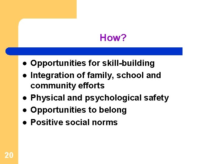 How? l l l 20 Opportunities for skill-building Integration of family, school and community