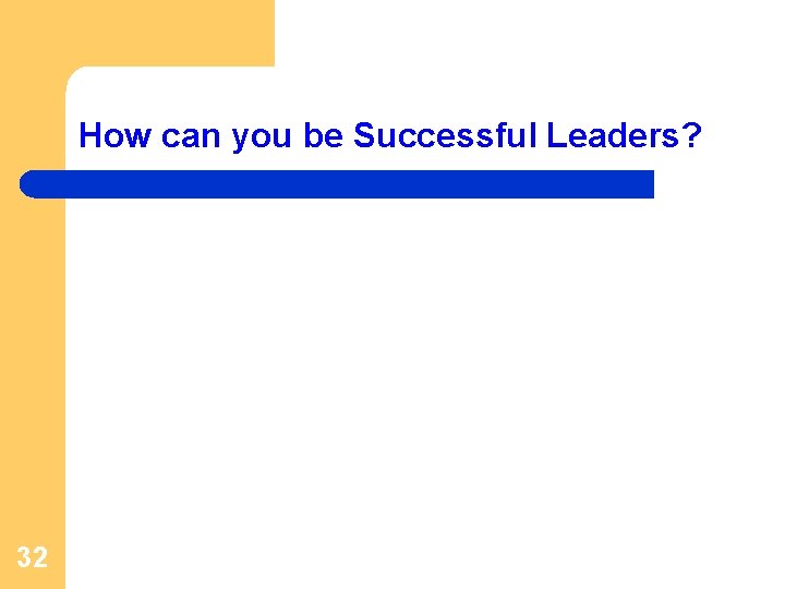 How can you be Successful Leaders? 32 