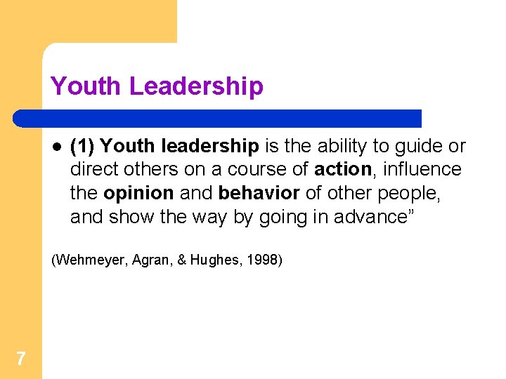 Youth Leadership l (1) Youth leadership is the ability to guide or direct others