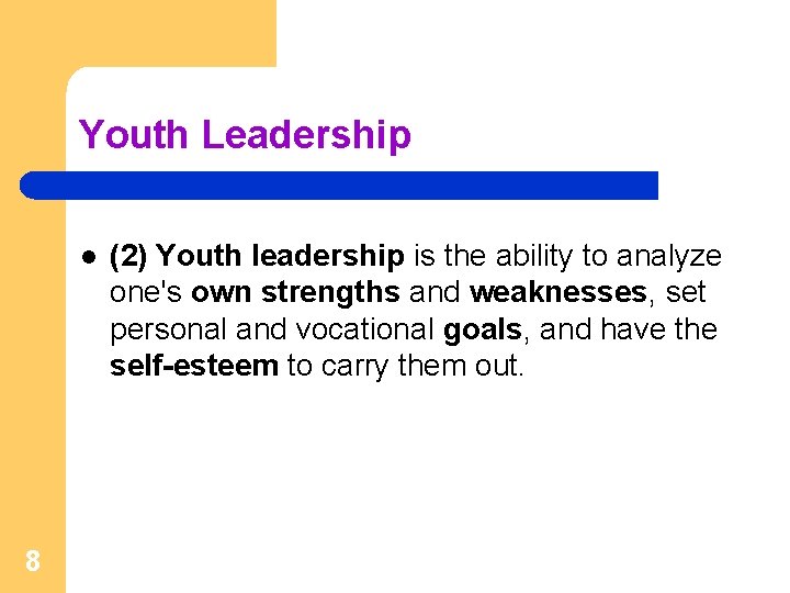 Youth Leadership l 8 (2) Youth leadership is the ability to analyze one's own