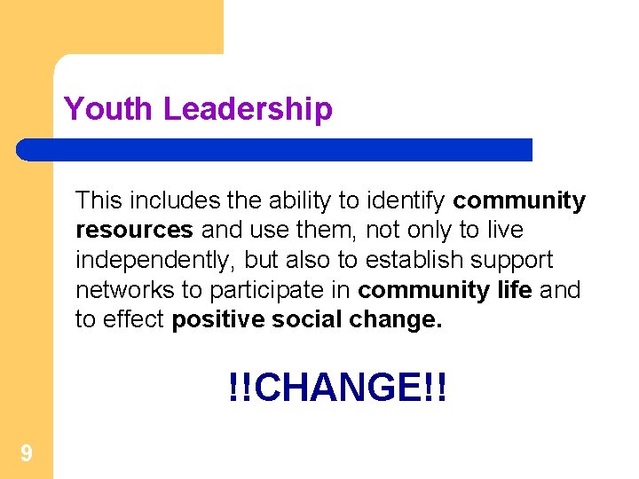 Youth Leadership This includes the ability to identify community resources and use them, not