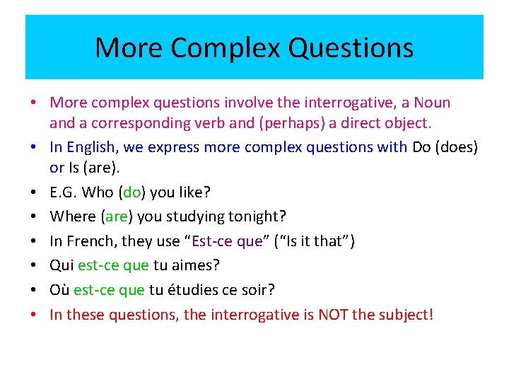 More Complex Questions • More complex questions involve the interrogative, a Noun and a