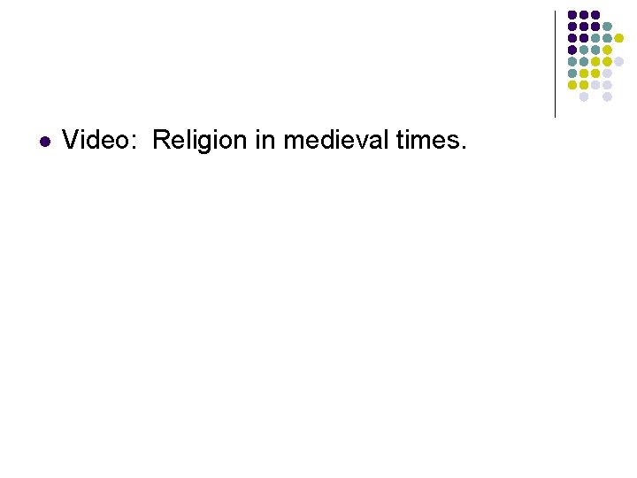l Video: Religion in medieval times. 