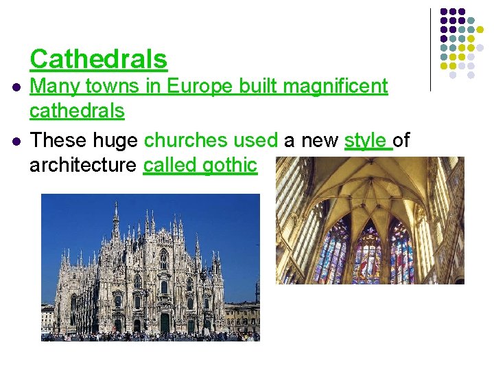Cathedrals l l Many towns in Europe built magnificent cathedrals These huge churches used