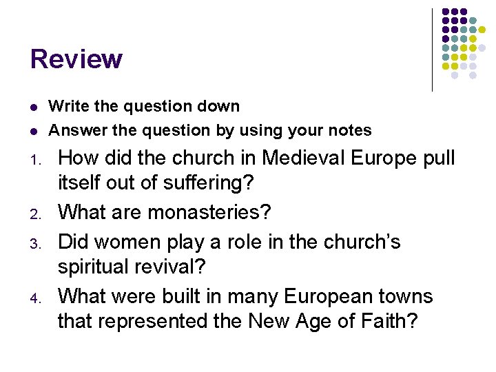 Review l l 1. 2. 3. 4. Write the question down Answer the question