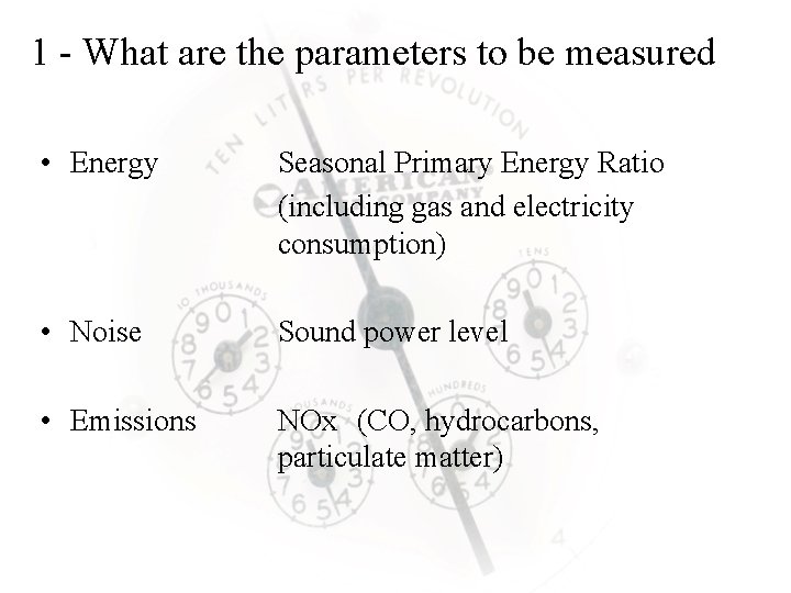 1 - What are the parameters to be measured • Energy Seasonal Primary Energy