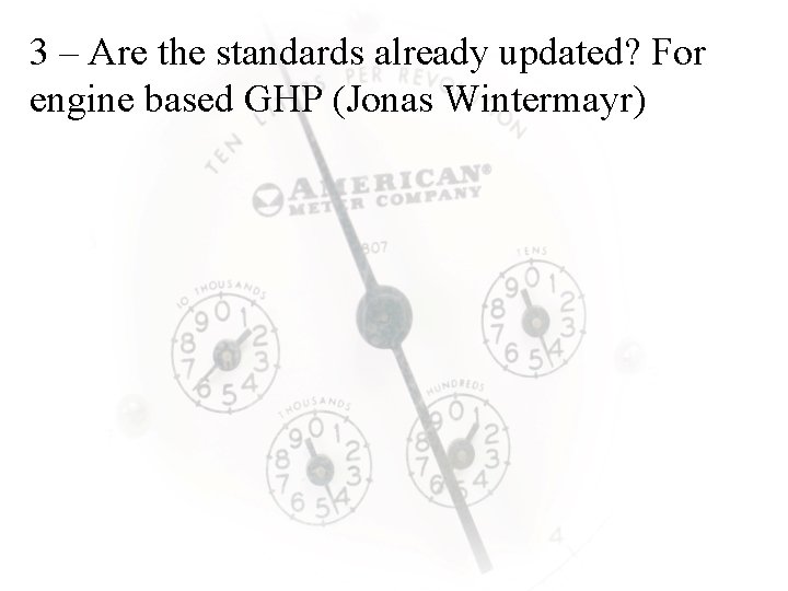 3 – Are the standards already updated? For engine based GHP (Jonas Wintermayr) 