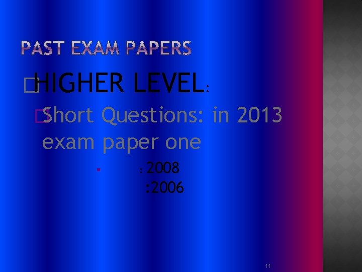 �HIGHER LEVEL: �Short Questions: in 2013 exam paper one § : 2008 : 2006