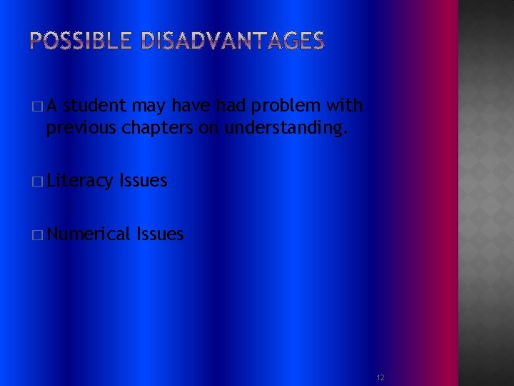 �A student may have had problem with previous chapters on understanding. � Literacy Issues