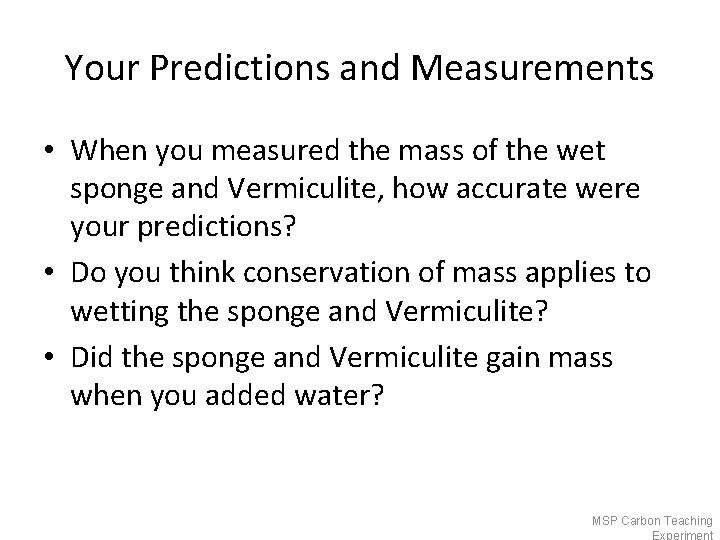 Your Predictions and Measurements • When you measured the mass of the wet sponge