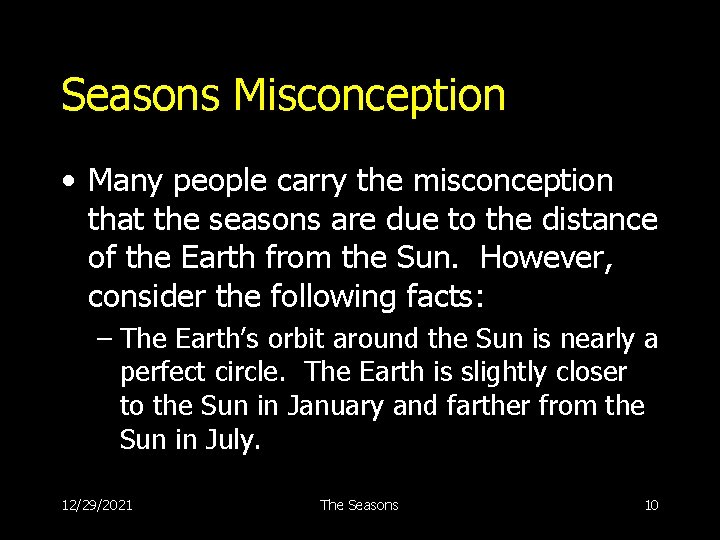 Seasons Misconception • Many people carry the misconception that the seasons are due to