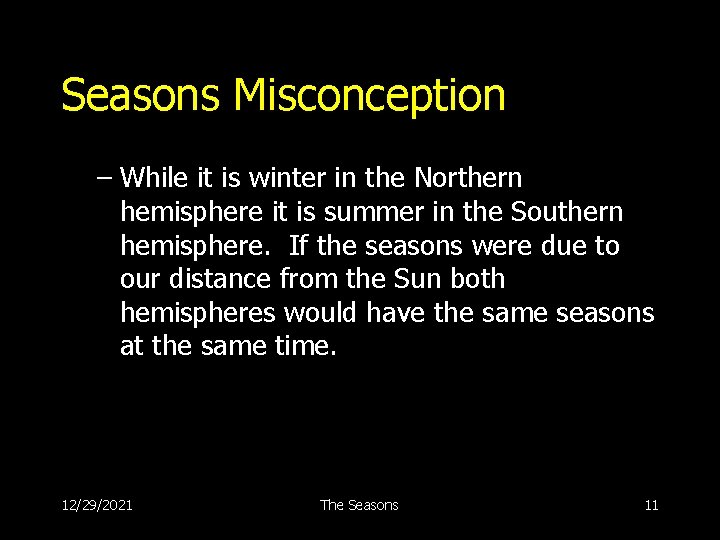 Seasons Misconception – While it is winter in the Northern hemisphere it is summer