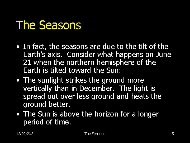 The Seasons • In fact, the seasons are due to the tilt of the