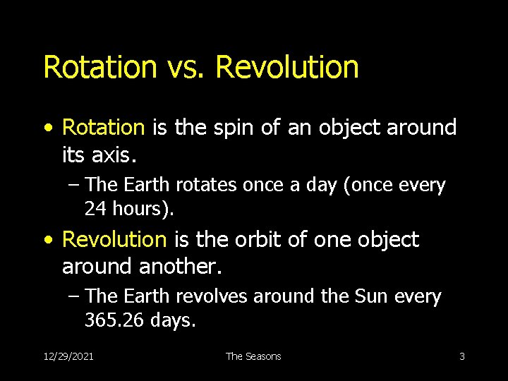 Rotation vs. Revolution • Rotation is the spin of an object around its axis.