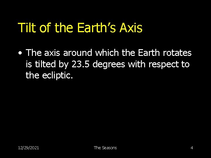 Tilt of the Earth’s Axis • The axis around which the Earth rotates is
