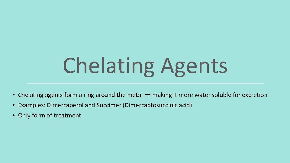 Chelating Agents • Chelating agents form a ring around the metal making it more