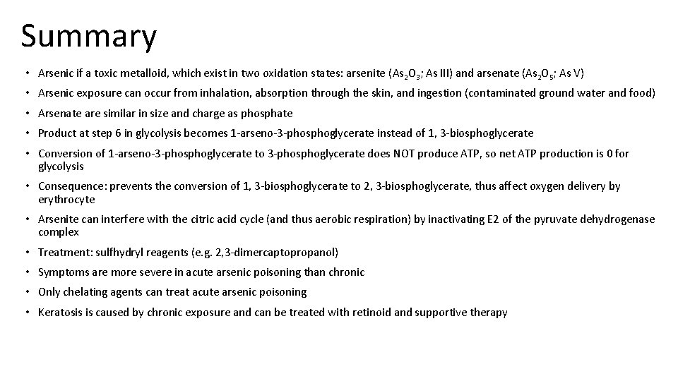 Summary • Arsenic if a toxic metalloid, which exist in two oxidation states: arsenite