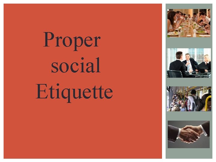 Proper social Etiquette 