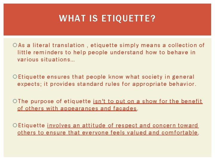 WHAT IS ETIQUETTE? As a literal translation , etiquette simply means a collection of