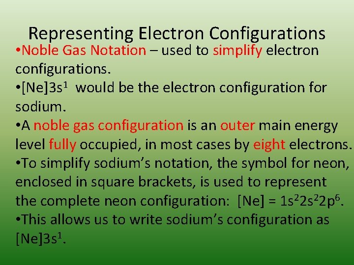 Representing Electron Configurations • Noble Gas Notation – used to simplify electron configurations. •