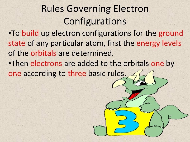 Rules Governing Electron Configurations • To build up electron configurations for the ground state Rules Governing Electron Configurations • To build up electron configurations for the ground state