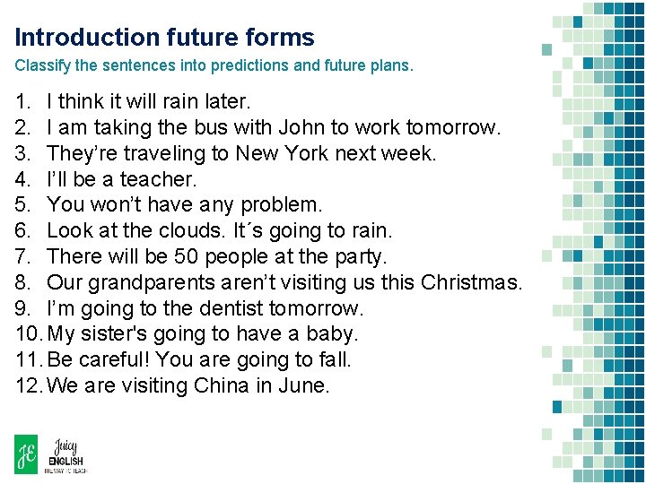 Introduction future forms Classify the sentences into predictions and future plans. 1. I think