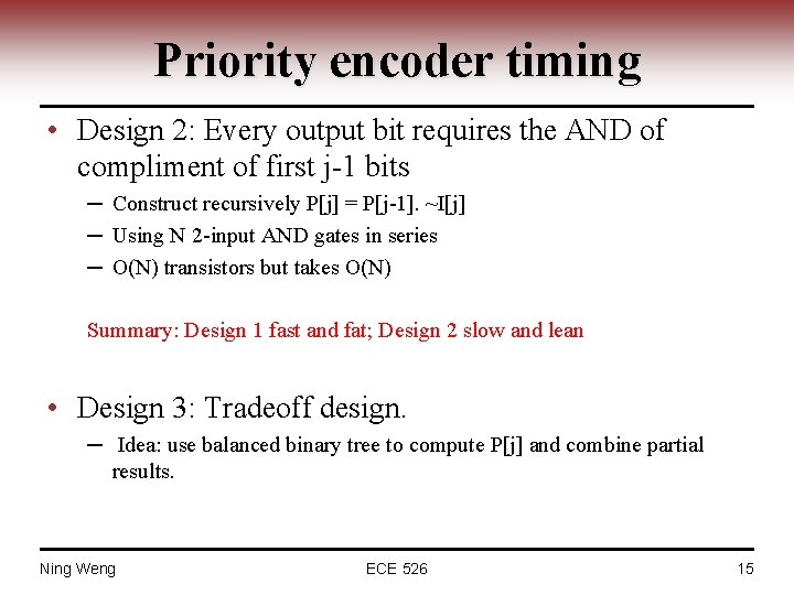 Priority encoder timing • Design 2: Every output bit requires the AND of compliment