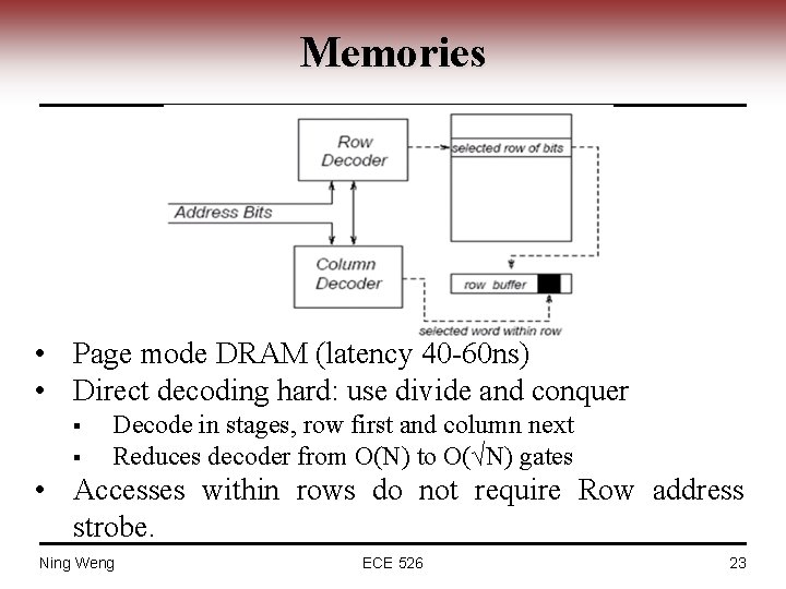 Memories • Page mode DRAM (latency 40 -60 ns) • Direct decoding hard: use